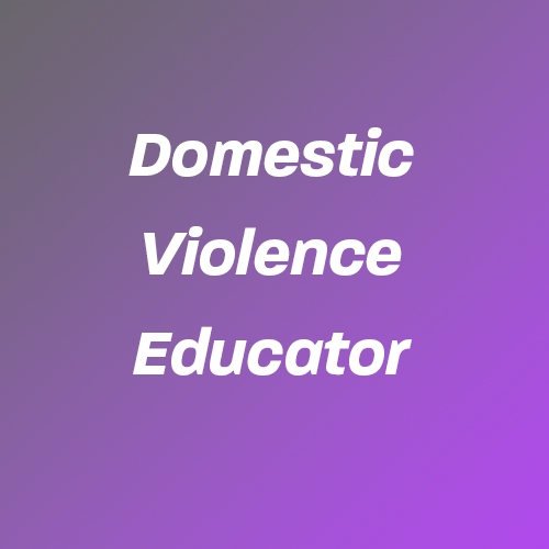 DOMESTIC VIOLENCE EDUCATOR